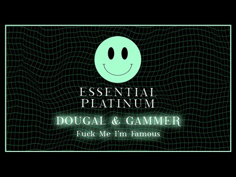 Dougal & Gammer - Fuck Me I'm Famous (Official Audio) | Essential Platinum