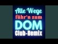 Alle Wege Führ N Zum Dom Club Remix