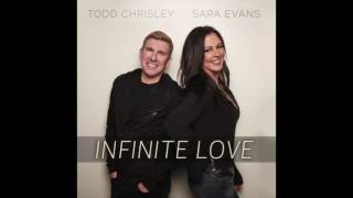 Todd Chrisley &amp; Sara Evans - Infinite Love