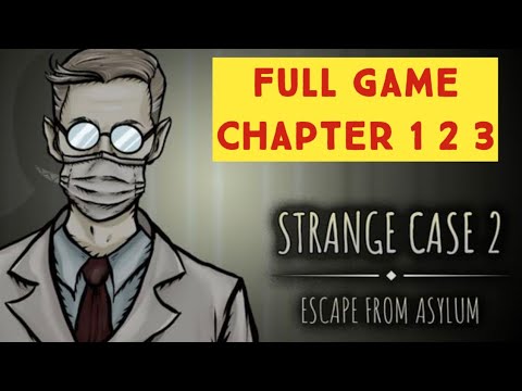 Strange Case 2 Asylum Chapter 1 2 3 Full Game Walkthrough
