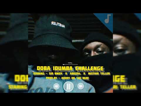 DOBA IDUMBA CHALLENGE - ABU_254 X SIR BWOY X MISTARI TELLER (OFFICIAL VISUALIZER)