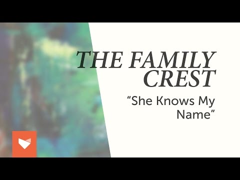 She Knows My Name - The Family Crest