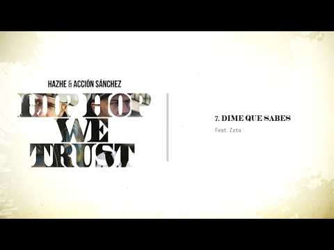HAZHE & ACCIÓN SÁNCHEZ - Dime que sabes- Feat Zatu