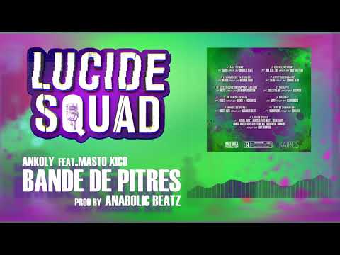 5- Ankoly Feat Masto Xico - Bande de Pitres - Prod by Anabolic Beatz - [LUCIDE SQUAD] 2020