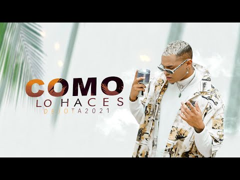 Dejota2021- Como lo haces (Official Lyric Video)