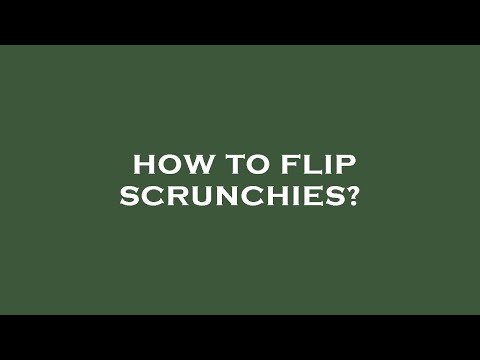 How to flip scrunchies?