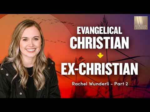 From Evangelical to ex-Christian - Rachel Wunderli Pt. 2 | Ep. 1612