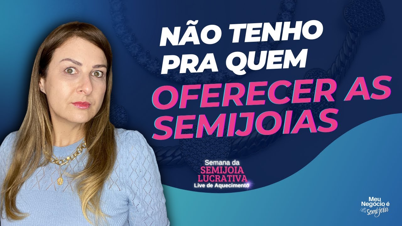 Se você acredita não ter para quem oferecer Semijoias assista ao vídeo