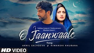 O Jaanwaale Song | Akhil Sachdeva | Himanshi Khurana | Kunaal Vermaa | Bhushan Kumar | DOWNLOAD THIS VIDEO IN MP3, M4A, WEBM, MP4, 3GP ETC