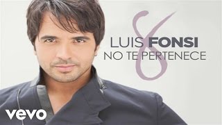 Luis Fonsi - No Te Pertenece (Audio)