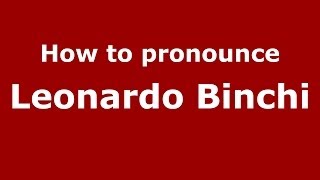 How to pronounce Leonardo Binchi