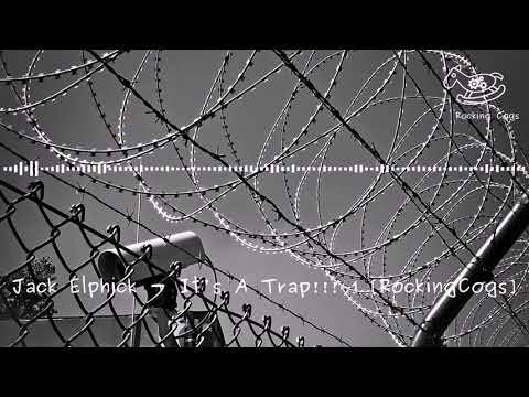 Jack Elphick - It's A Trap!!! 1 [RockingCogs]