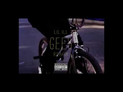 Lil ill - Gees (Remix)