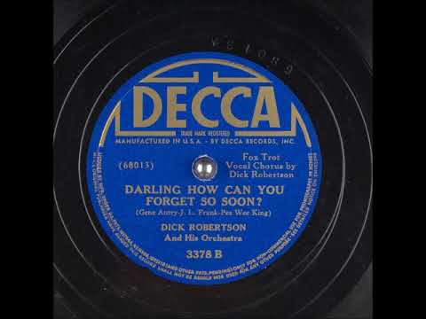 Darling, How Can You Forget So Soon? ~ Dick Robertson and His Orchestra (1940)