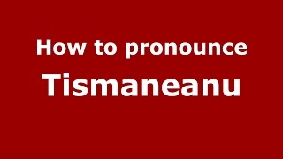 How to pronounce Tismăneanu