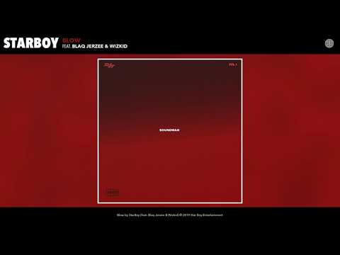 Starboy — Blow Ft Blaq Jerzee & Wizkid Starboy — Blow Ft Blaq Jerzee & Wizkid