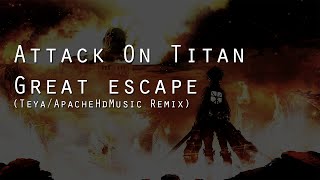 Attack on Titan - Great Escape (Teya/Apache Remix)