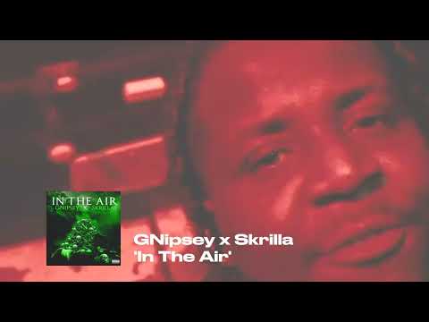 GNipsey ft. Skrilla - In The Air (Audio)