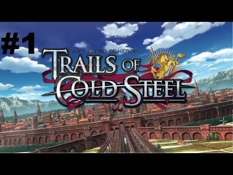 Let's Play Trails of Cold Steel PC #1 - Attack on Crossbell