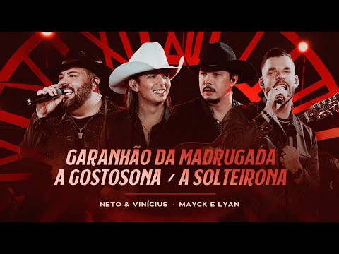 Neto & Vinícius, @MayckeLyanOficial  - Garanhão da Madrugada / A Gostosona / A Solteirona
