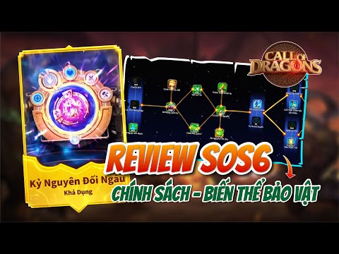 REVIEW SOS6 - CHÍNH SÁCH - BIẾN THỂ BẢO VẬT | Call of Dragon | Những tính năng mới tại KvK SoS6