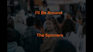 I&#39;ll Be Around  - The Spinners - with lyrics