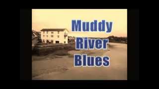 MUDDY RIVER BLUES