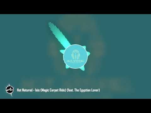 Hot Natured - Isis (Magic Carpet Ride) (feat. The Egyptian Lover)