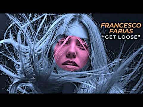 Francesco Farias "get loose"