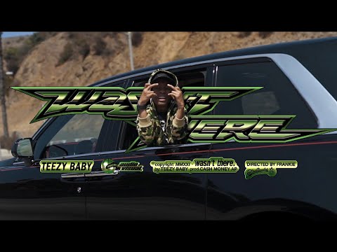 Teezy Baby - Wasn't There (Official Music Video)  Prod. By Cashmoney Ap