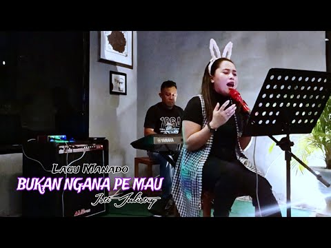LAGU MANADO BUKAN NGANA PE MAU - Isti Julistry  Cover Ellhenonk