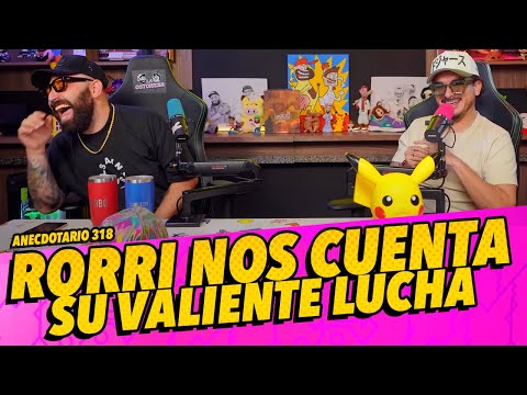 Anecdotario 318 - Rorri nos cuenta su valiente lucha