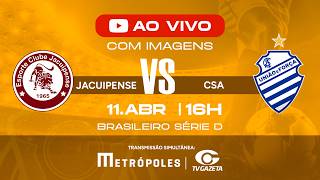 AO VIVO: JACUIPENSE x CSA | COM IMAGENS | SÉRIE D 2026 | 2ª RODADA