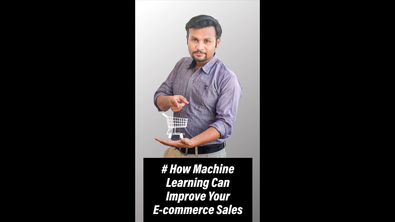 How Machine Learning Can Improve Your E-commerce Sales | AI Shubham