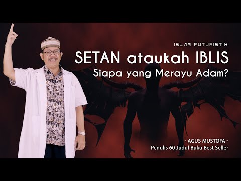 Islam Futuristik eps. 58 - SETAN ataukah IBLIS, SIAPA YANG MERAYU ADAM?