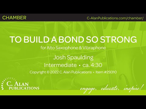 To Build a Bond So Strong (Duet for Alto Saxophone & Vibraphone) - Josh Spaulding