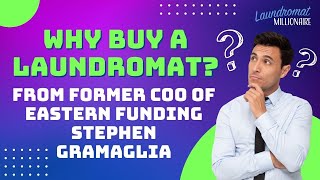 Why the Former COO of Eastern Funding Now Invests in Laundromats with Stephen Gramaglia