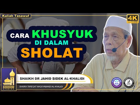 Kaedah Khusyuk Di Dalam Sholat - Shaikh Dr Jahid Sidek Al-Khalidi