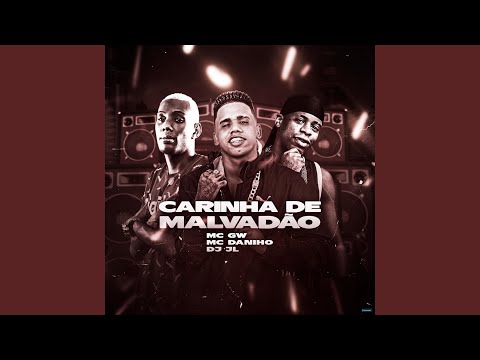 Carinha de Malvadão (feat. Mc Gw & DJ JL)