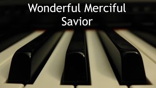 Wonderful Merciful Savior - piano instrumental cover with lyrics
