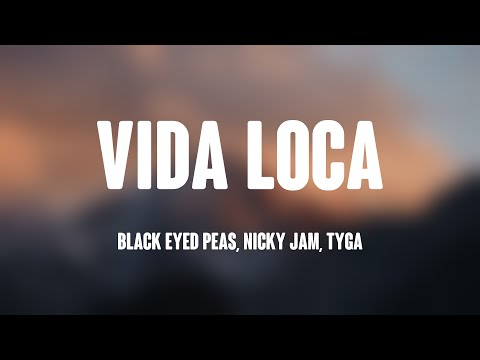 VIDA LOCA - Black Eyed Peas, Nicky Jam, Tyga {Lyrics Video} 🌲
