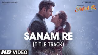 SANAM RE Song (VIDEO)  Pulkit Samrat Yami Gautam U