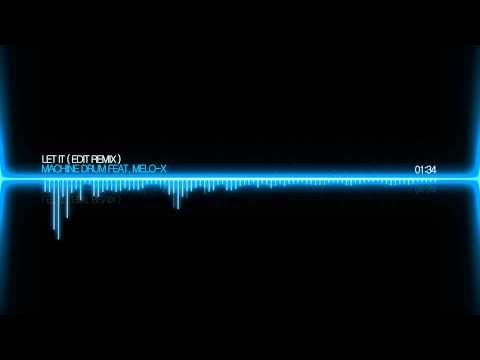 Machinedrum feat. Melo-X - Let It (edIT Remix)