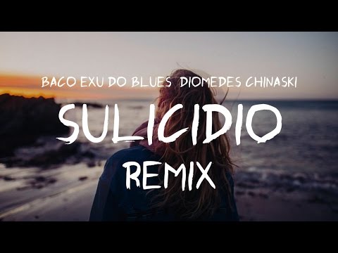 Baco Exu do Blues & Diomedes Chinaski - Sulicídio REMIX (Prod.Scooby)