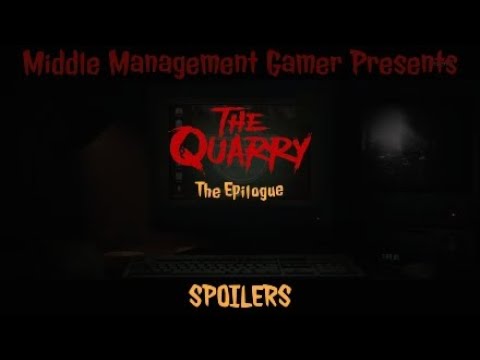 The Quarry - - Playthrough Epilogue - - Spoilers