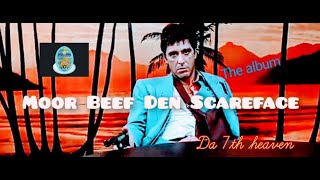 KING OF THE MOORS  - MOOR BEEF DEN SCARFACE 7th HEAVEN THE ALBUM
