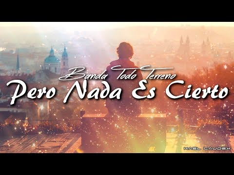 Banda Todo Terreno - Pero Nada Es Cierto [Letra]