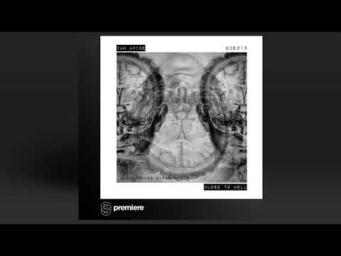 Premiere: Ian Axide - Close To Hell (Original Mix) - Black Codes Experiments
