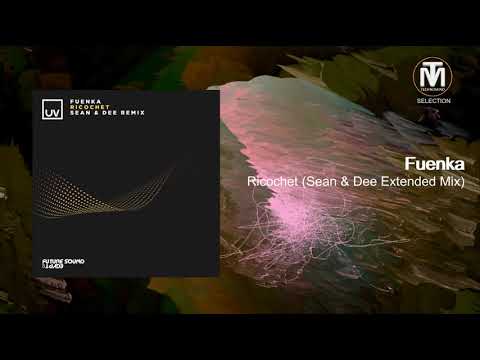 Fuenka - Ricochet (Sean & Dee Extended Mix) [UV]