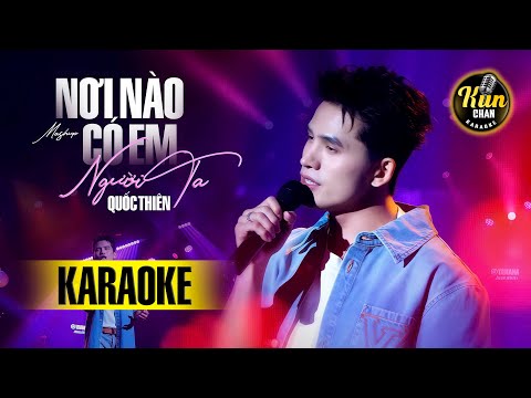 Karaoke Mashup Nơi Nào Có Em x Người Ta - Quốc Thiên | Karaoke Nhạc Trẻ Tone Nam | Kun Chan Karaoke
